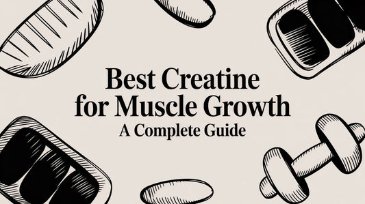 Best Creatine for Muscle Growth A Complete Guide